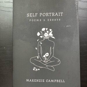 Self Portrait Poems and Essays Book by Makenzie Campbell